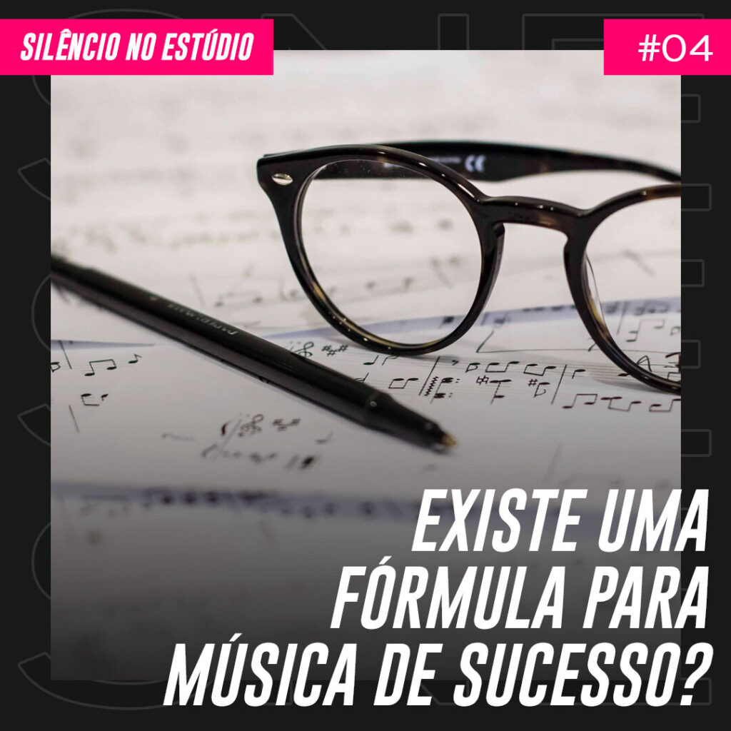 Episódio #04 – Existe Uma Fórmula Para Música de Sucesso?