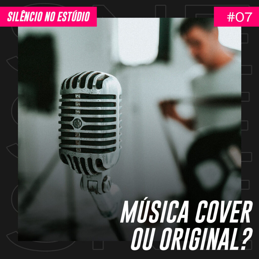 Episódio #07 – Música Cover ou Original?