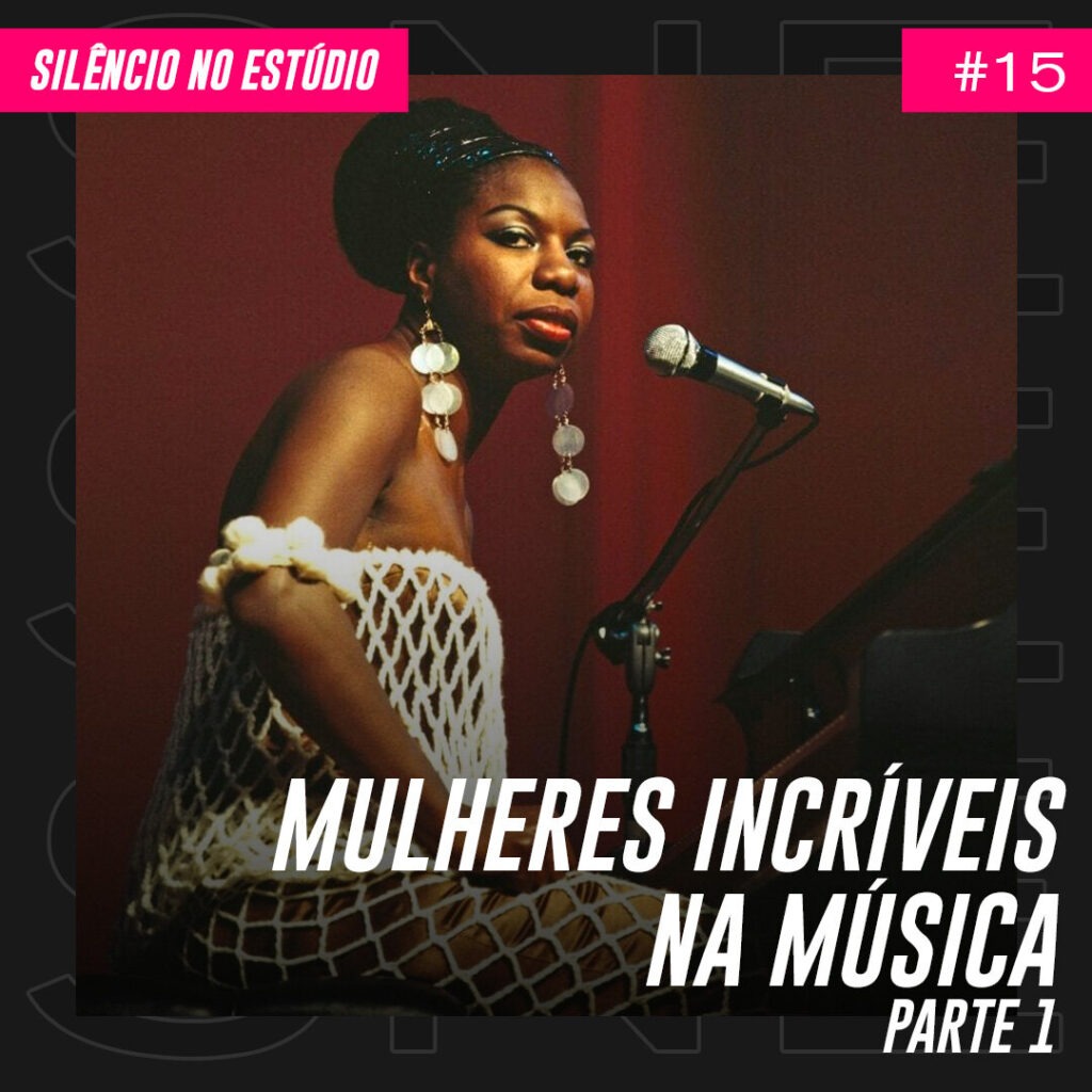 Episódio #15 – Mulheres Incríveis na Música – Parte 1