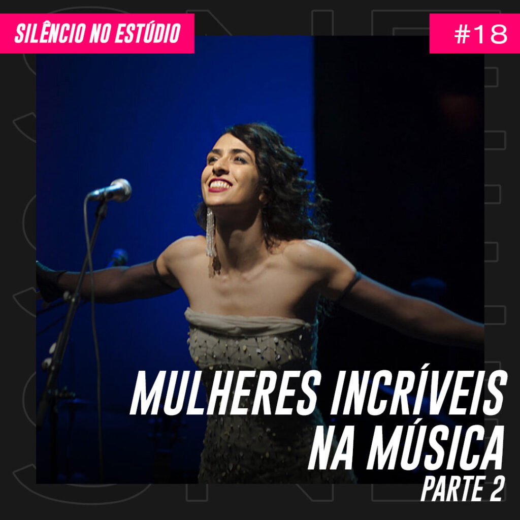 Episódio #18 – Mulheres Incríveis na Música – Parte 2