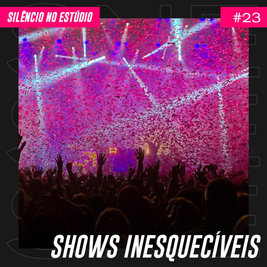 Episódio #23 – Shows Inesquecíveis