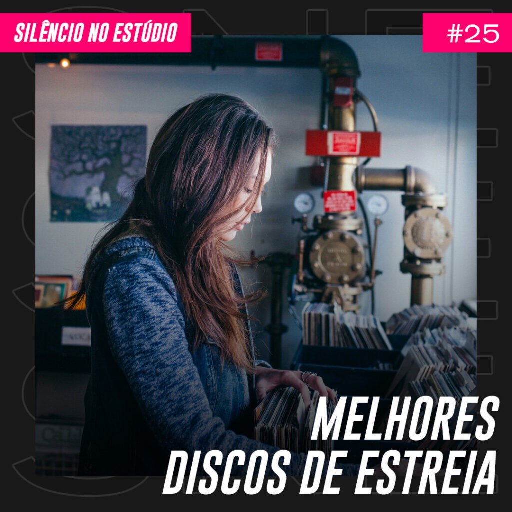 Episódio #25 – Melhores Discos de Estreia