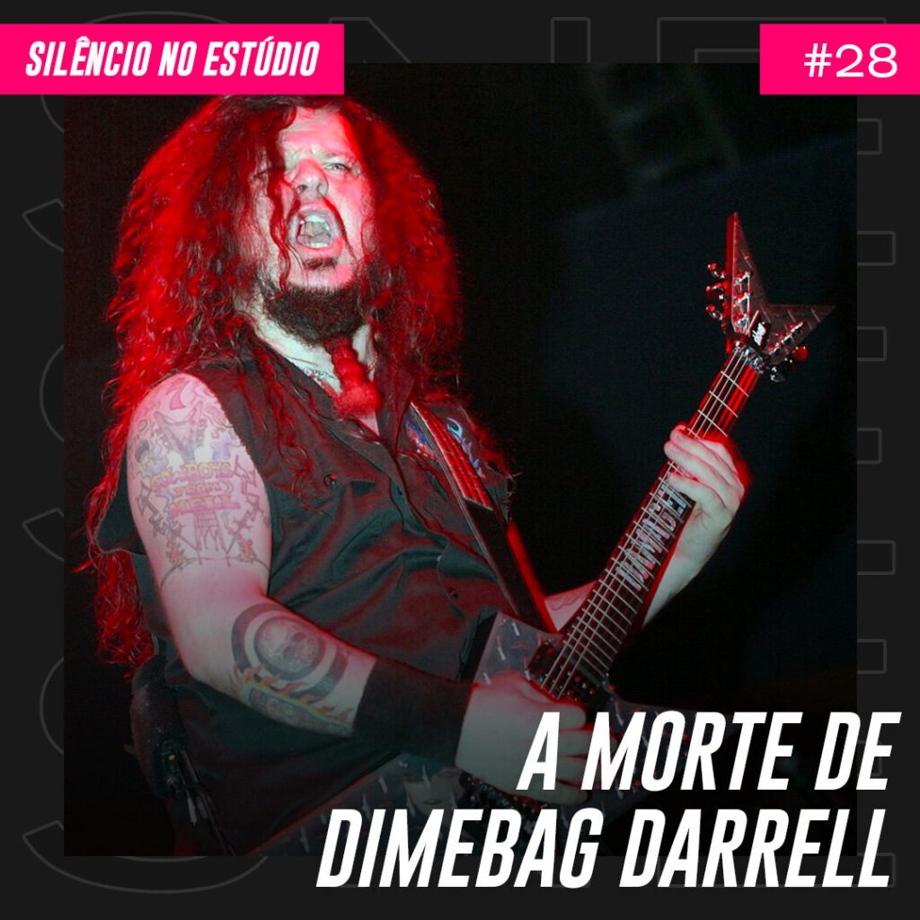 Episódio #28 – A Morte de Dimebag Darrell