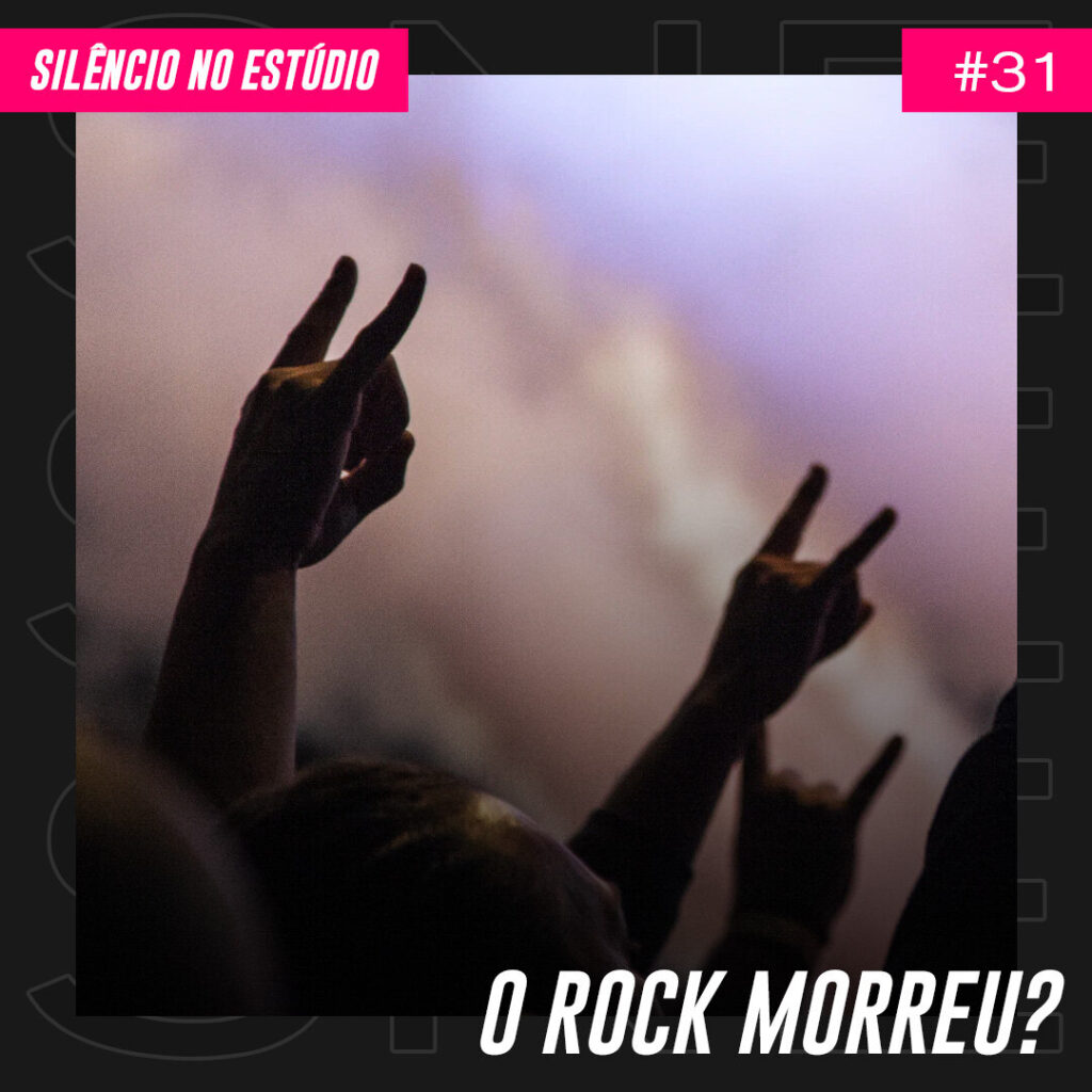 Episódio #31 – O Rock Morreu?
