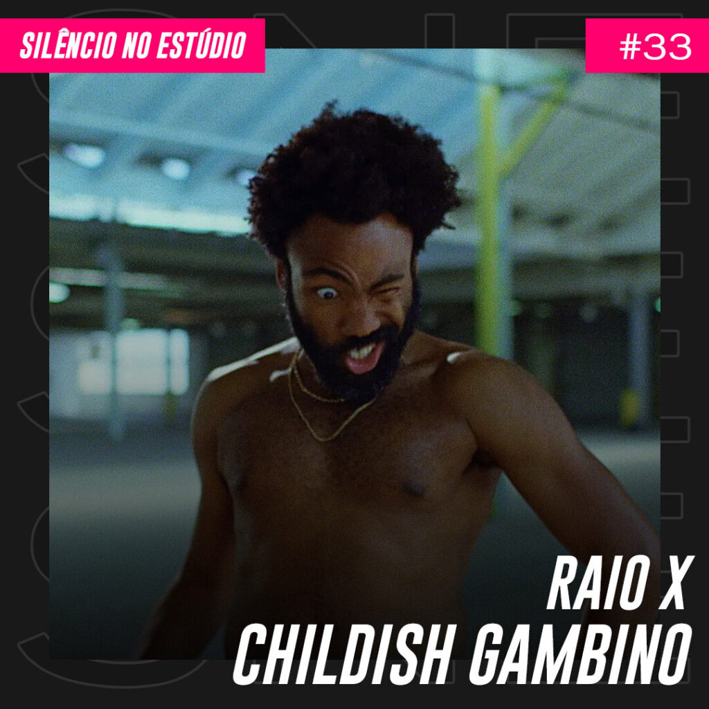 Episódio #33 – Raio X – Childish Gambino