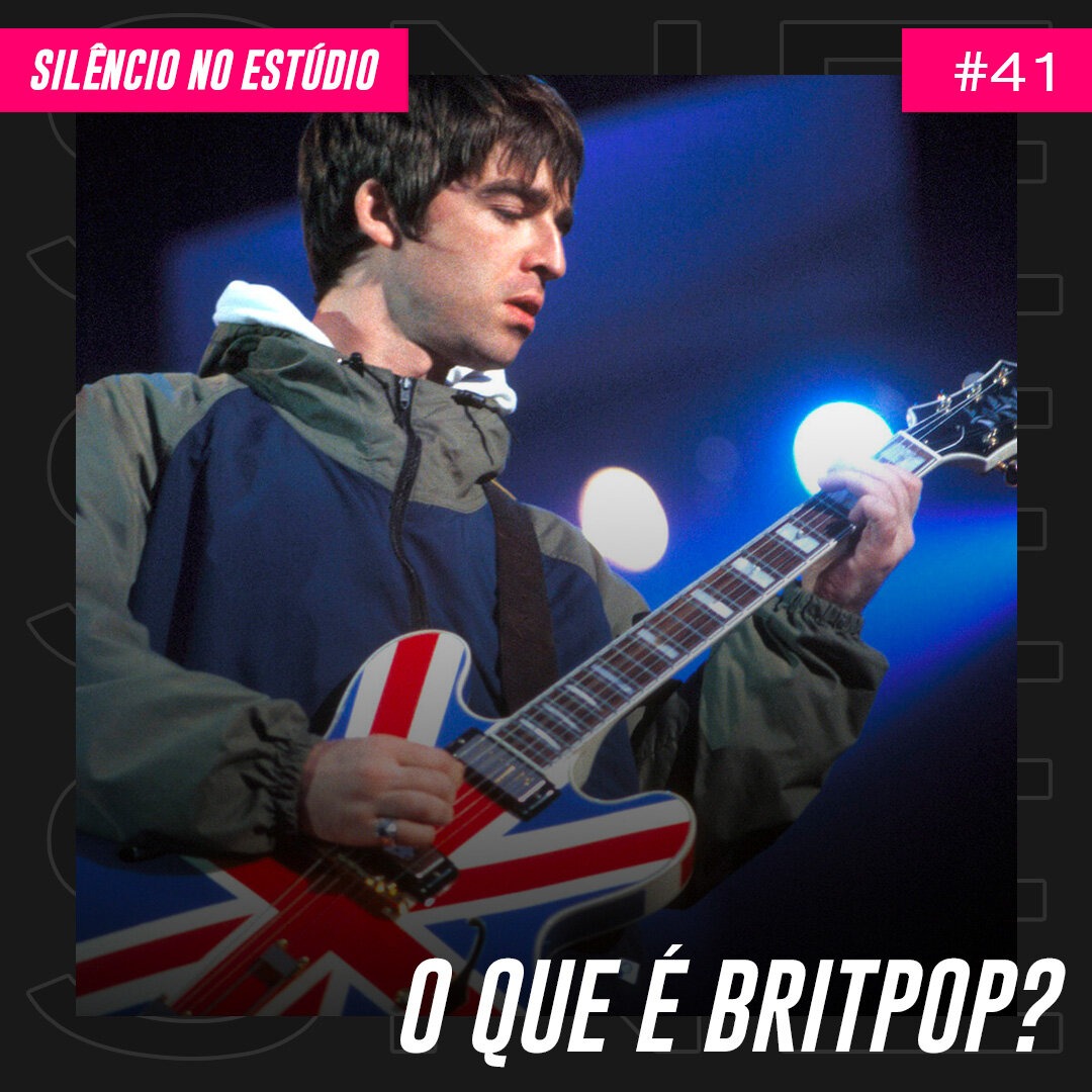 Episódio #41 – O Que é Britpop?