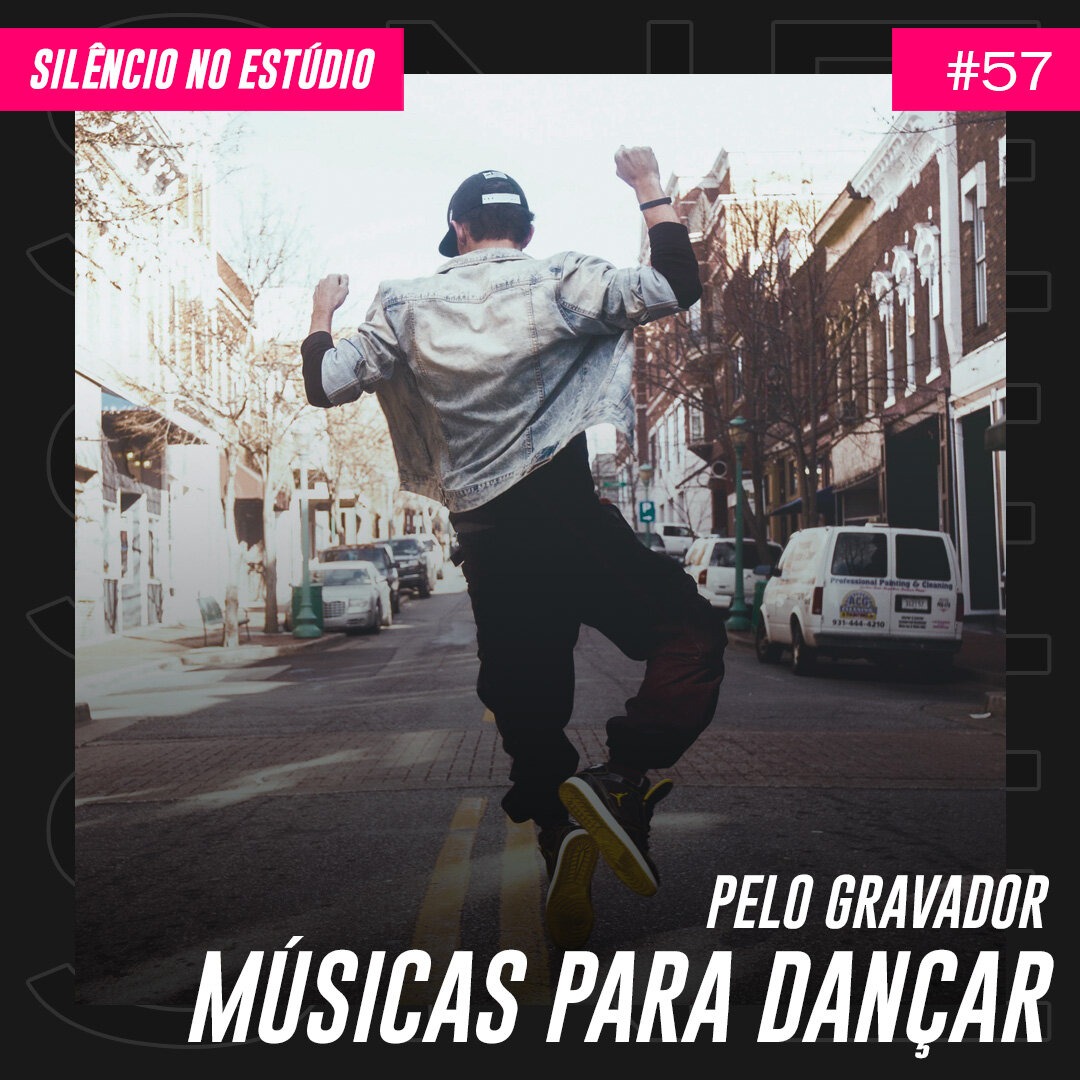 Episódio #57 – Pelo Gravador – Músicas Para Dançar