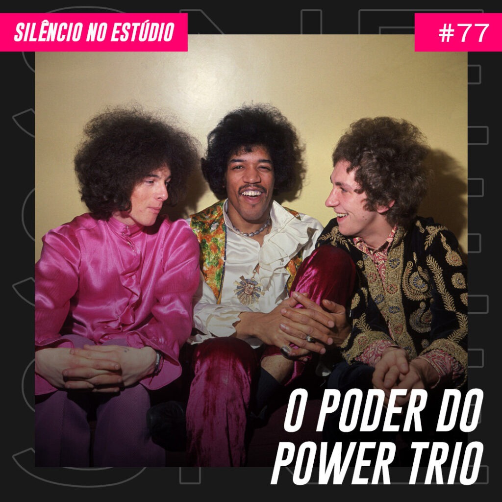 Episódio #77 – O Poder do Power Trio