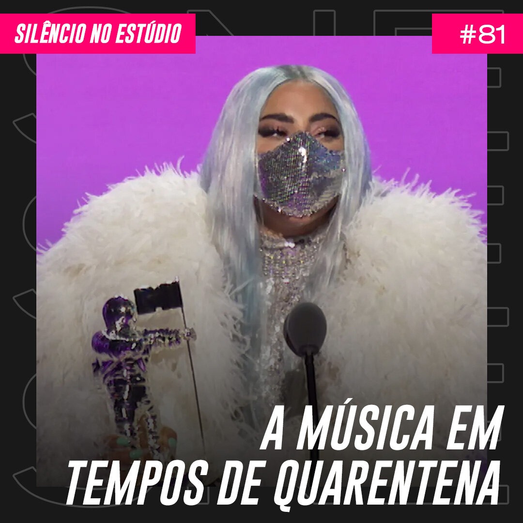 Episódio #81 – A Música em Tempos de Quarentena