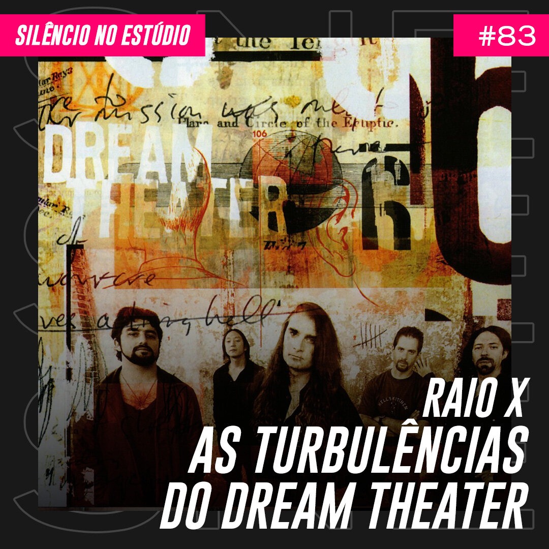 Episódio #83 – Raio X – As Turbulências do Dream Theater