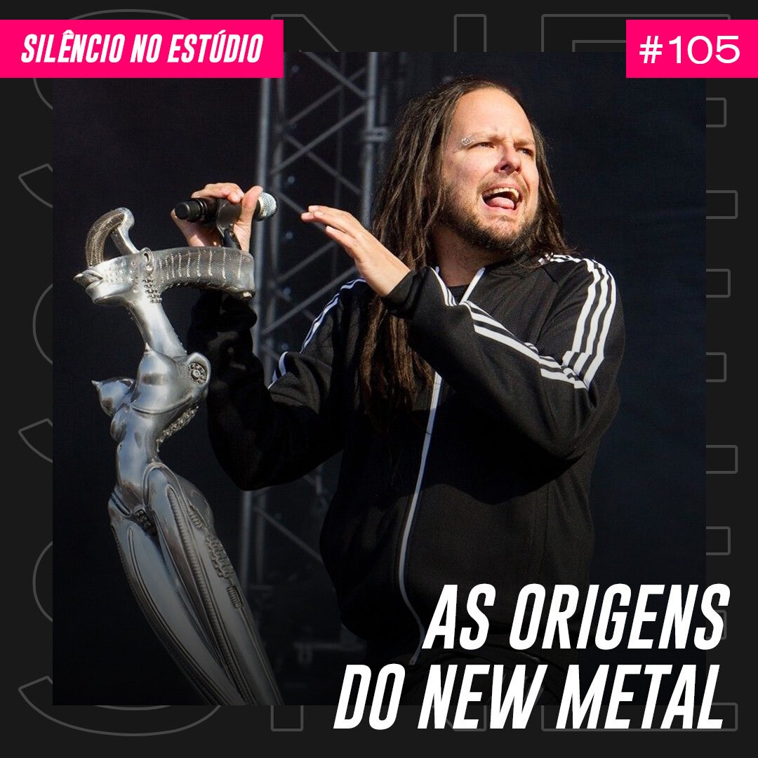 Episódio #105 – As Origens do New Metal