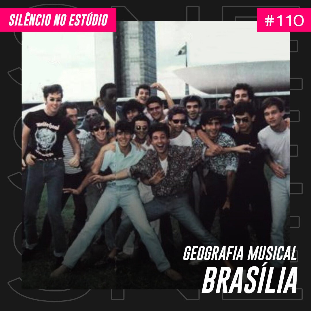 Episódio #110 – Geografia Musical – Brasília