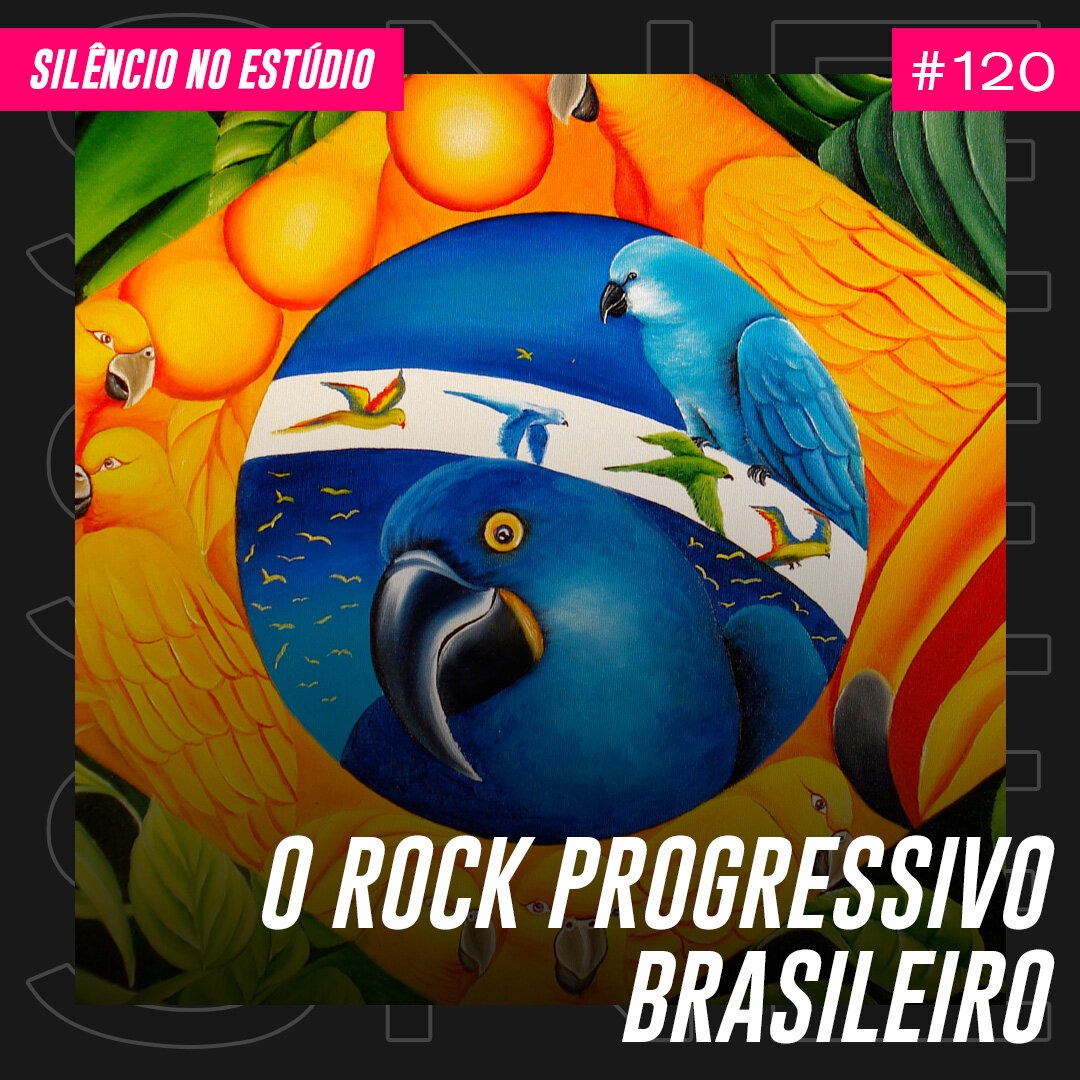 Episódio #120 – O Rock Progressivo Brasileiro (Feat. Bruno Ascari)