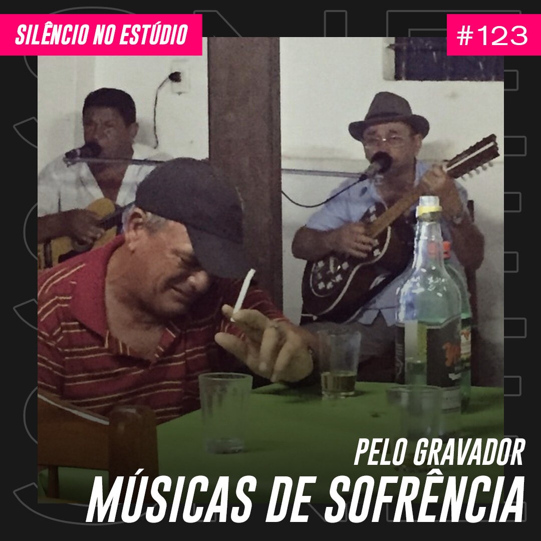 Episódio #123 – Pelo Gravador – Músicas de Sofrência