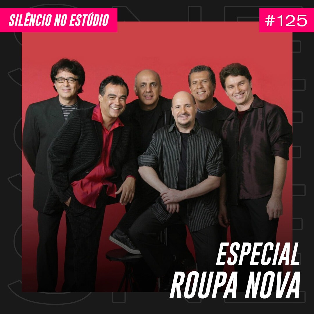 Episódio #125 – Especial Roupa Nova