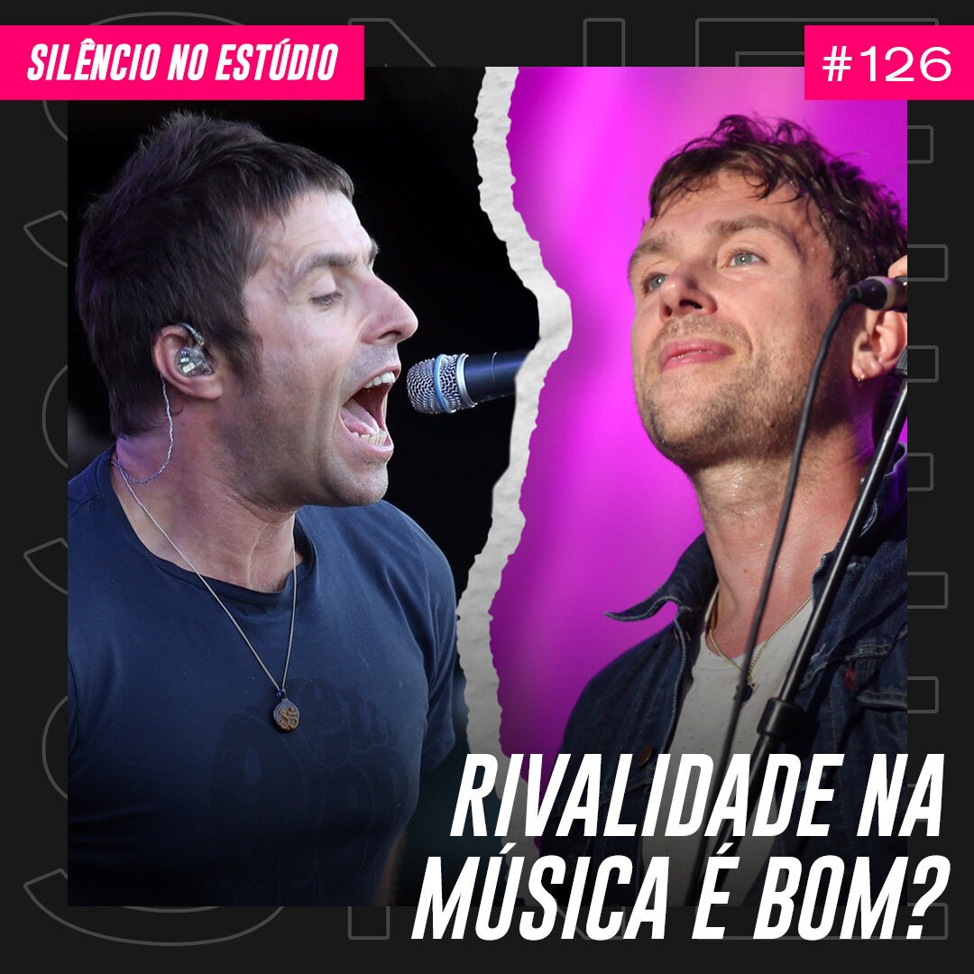 Episódio #126 – Rivalidade na Música é Bom?