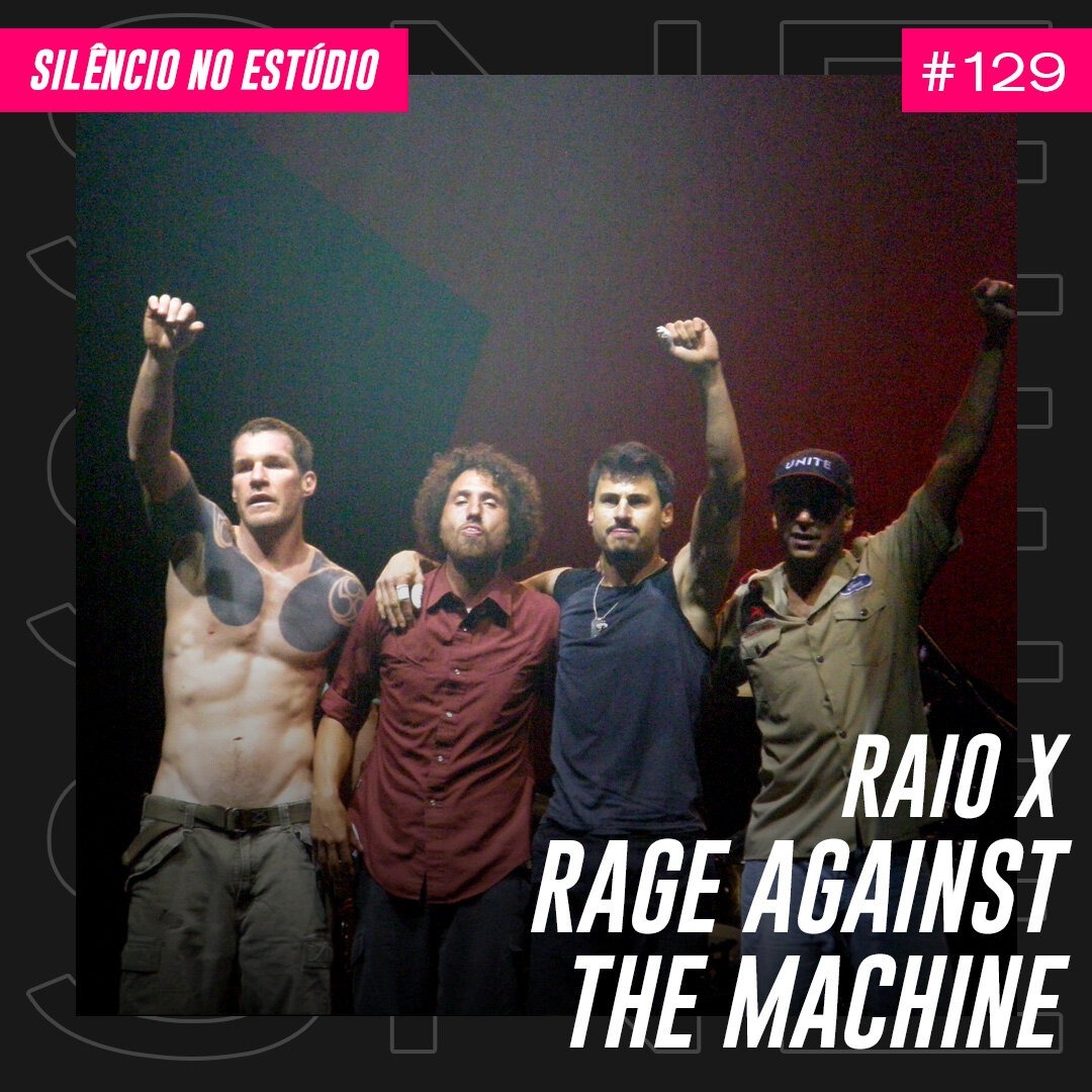 Episódio #129 – Raio – X – Rage Against the Machine