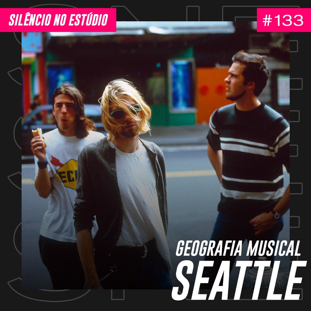 Episódio #133 – Geografia Musical – Seattle