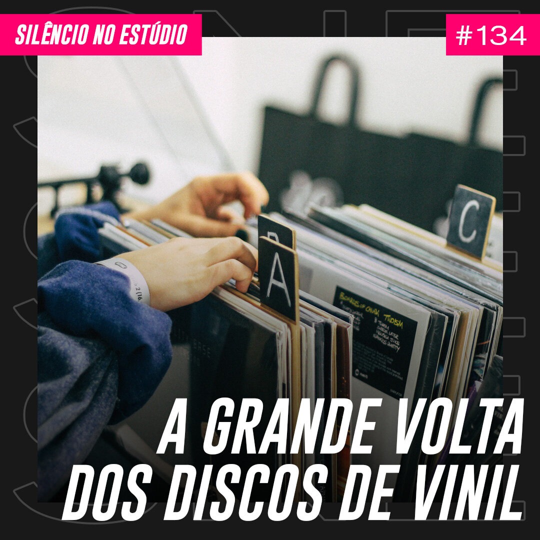 Episódio #134 – A Grande Volta dos Discos de Vinil (Feat. Ricardo Athayde da Fiel Discos)