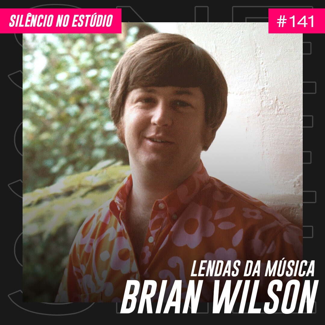 Episódio #141 – Lendas da Música – Brian Wilson