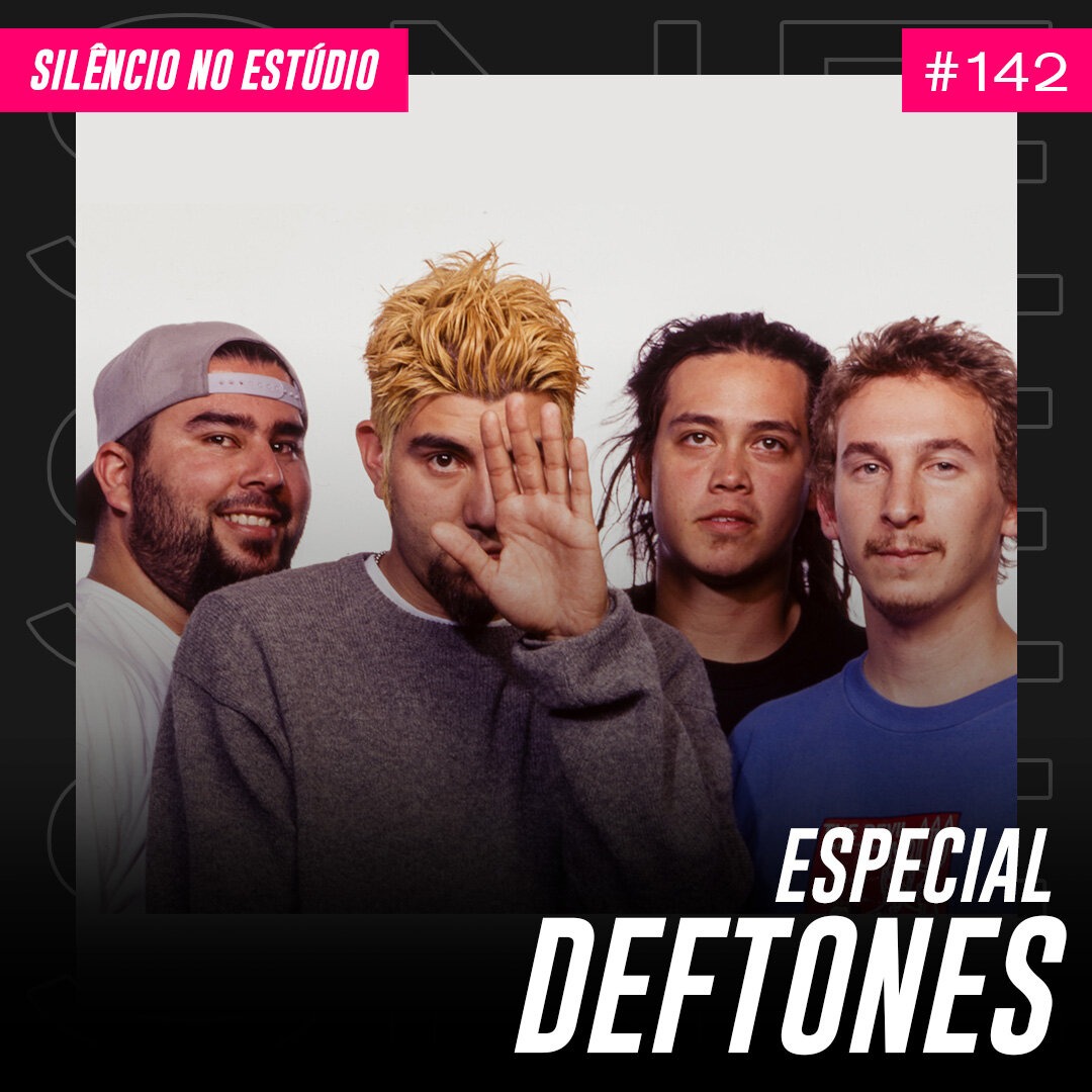 Episódio #142 – Especial Deftones