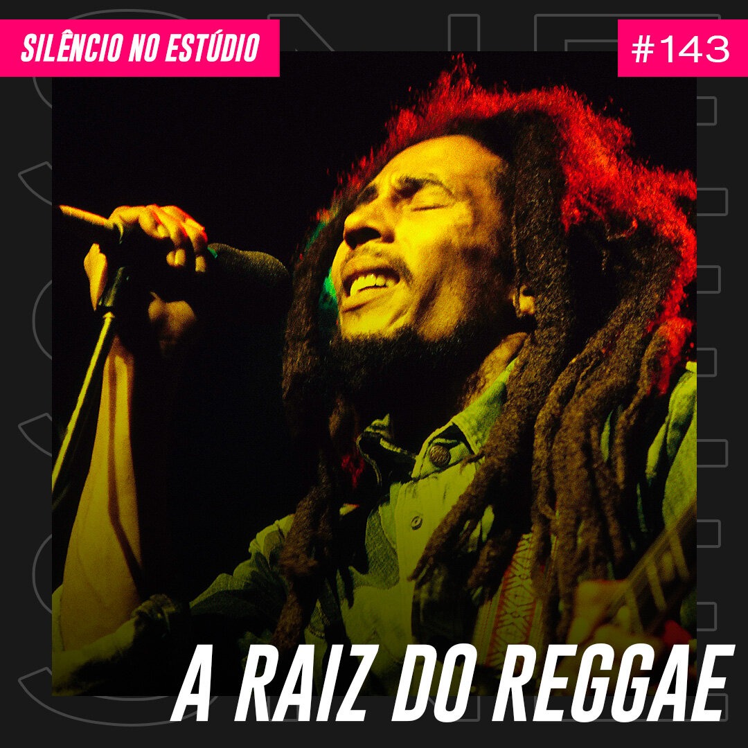 Episódio #143 – A Raiz do Reggae (Feat. Txotxa ex-Maskavo Roots e Natiruts)