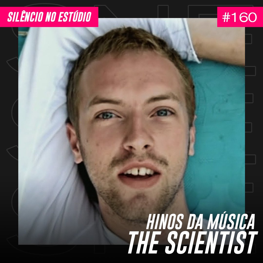 Episódio #160 – Hinos da Música – Coldplay – The Scientist (Feat. Nati Ribeiro)