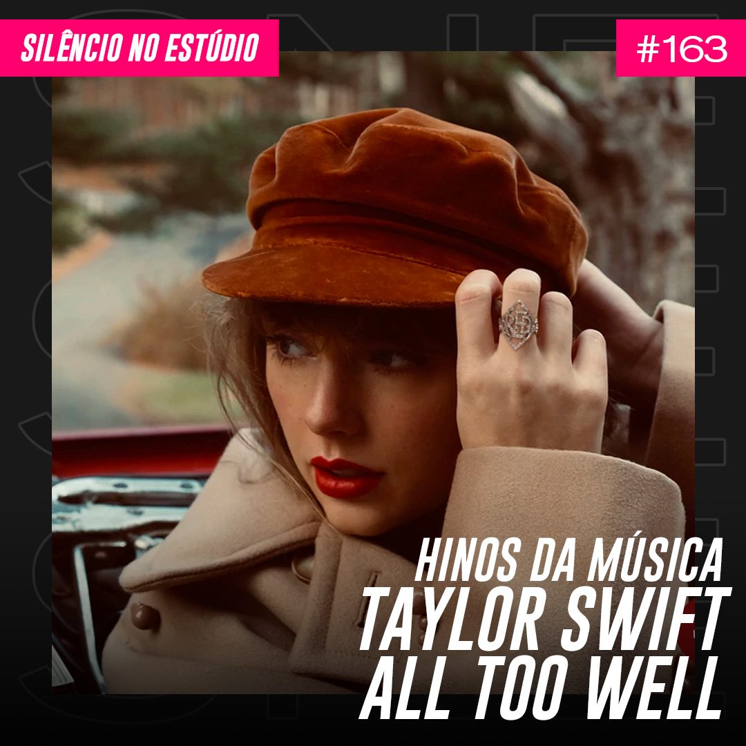 Episódio #163 – Hinos da Música – Taylor Swift – All Too Well (Feat. Ana Clara Matta)