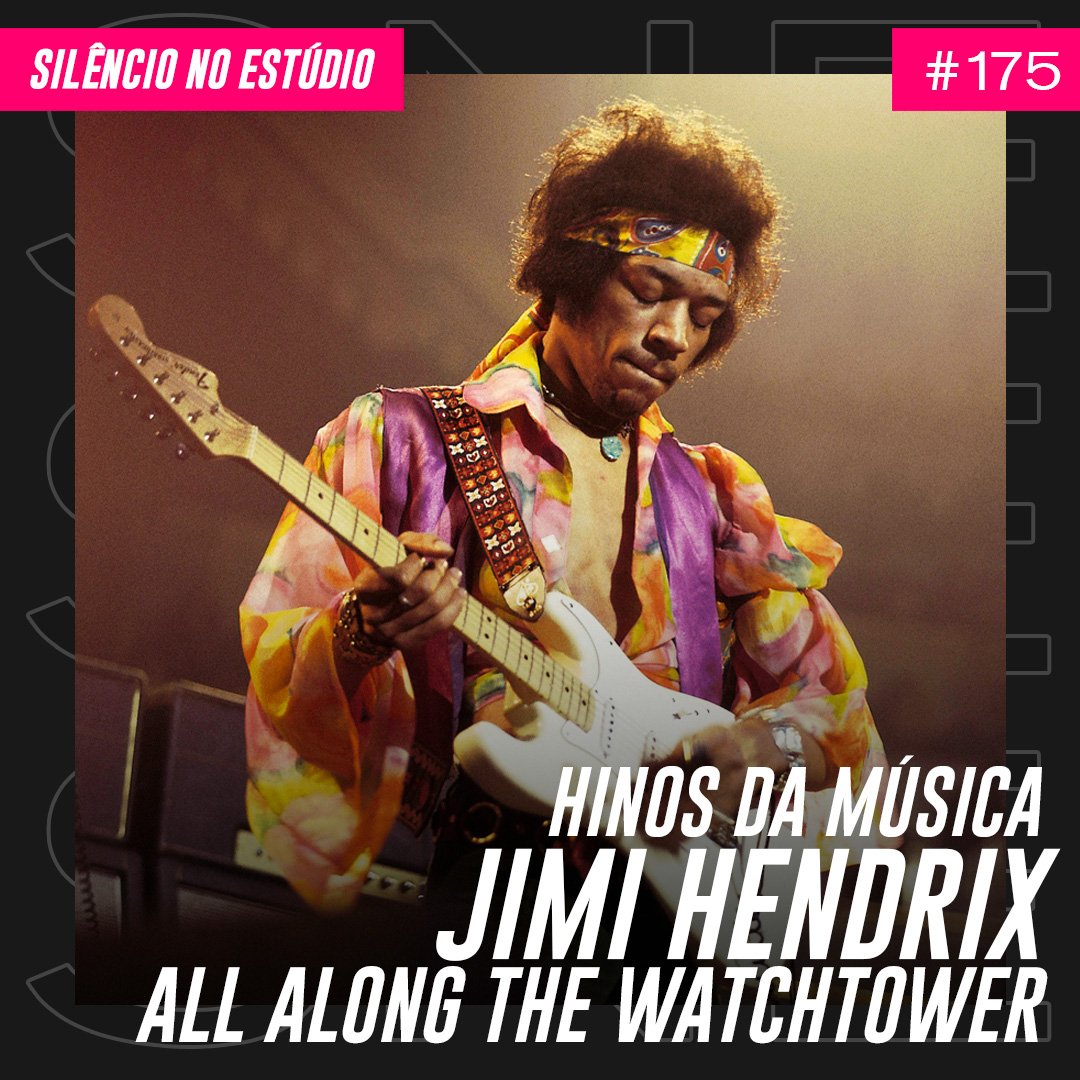 Episódio #175 – Hinos da Música – Jimi Hendrix – All Along The Watchtower (Feat. Marco Antonio do Nascimento)