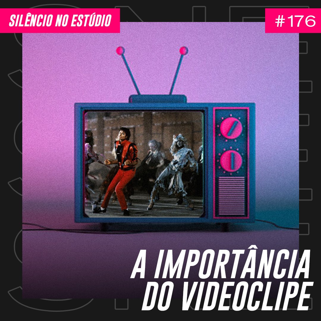 Episódio #176 – A Importância do Videoclipe