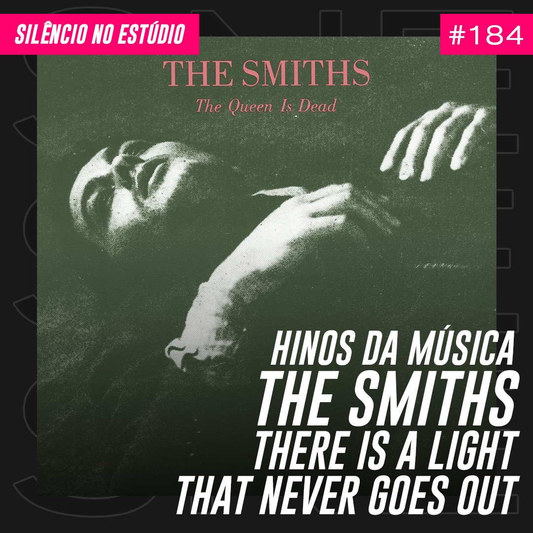 Episódio #184 – Hinos da Música – The Smiths – There is a Light That Never Goes Out (Feat. Dary Jr.)