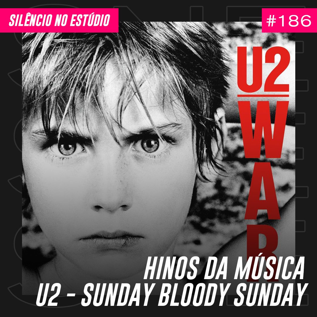 Episódio #186 – Hinos da Música – U2 – Sunday Bloody Sunday (Feat. Maria Eduarda Michael)