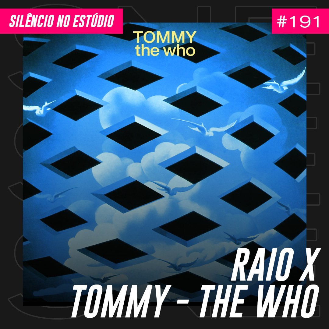 Episódio #191 – Raio-X – The Who – Tommy (Feat. Bruno Ascari)