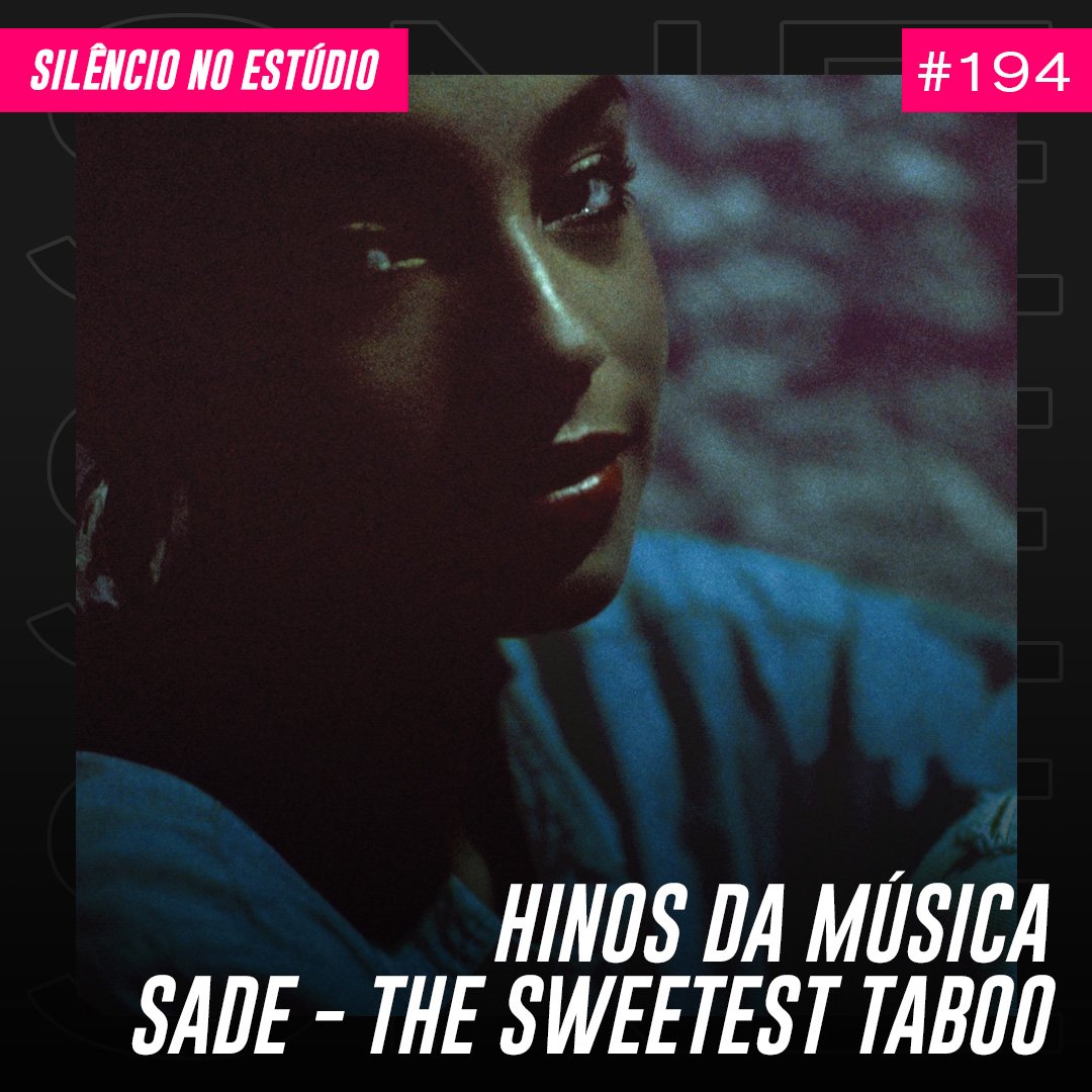 Episódio #194 – Hinos da Música – Sade – The Sweetest Taboo (Ft. Larissa Lopes)