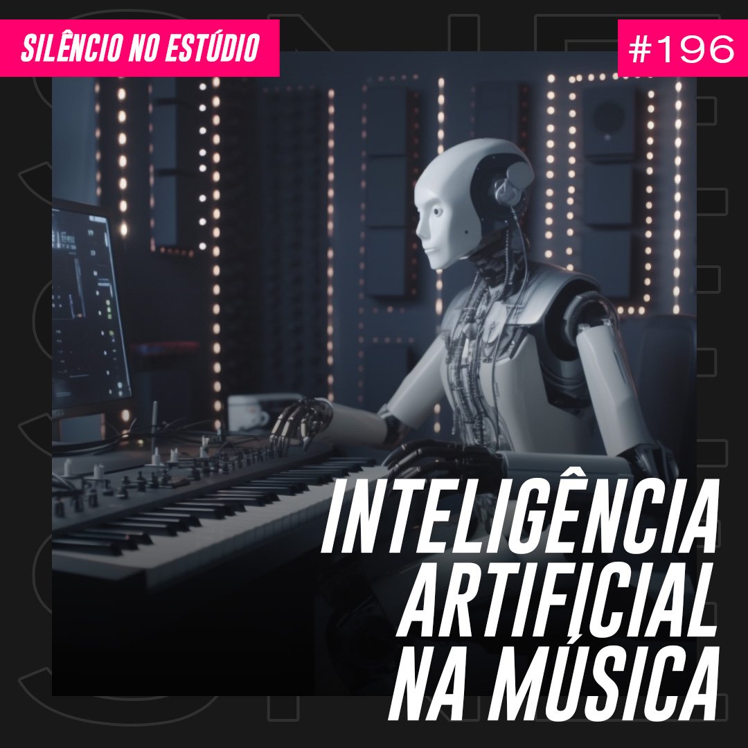 Episódio #196 – Inteligência Artificial na Música