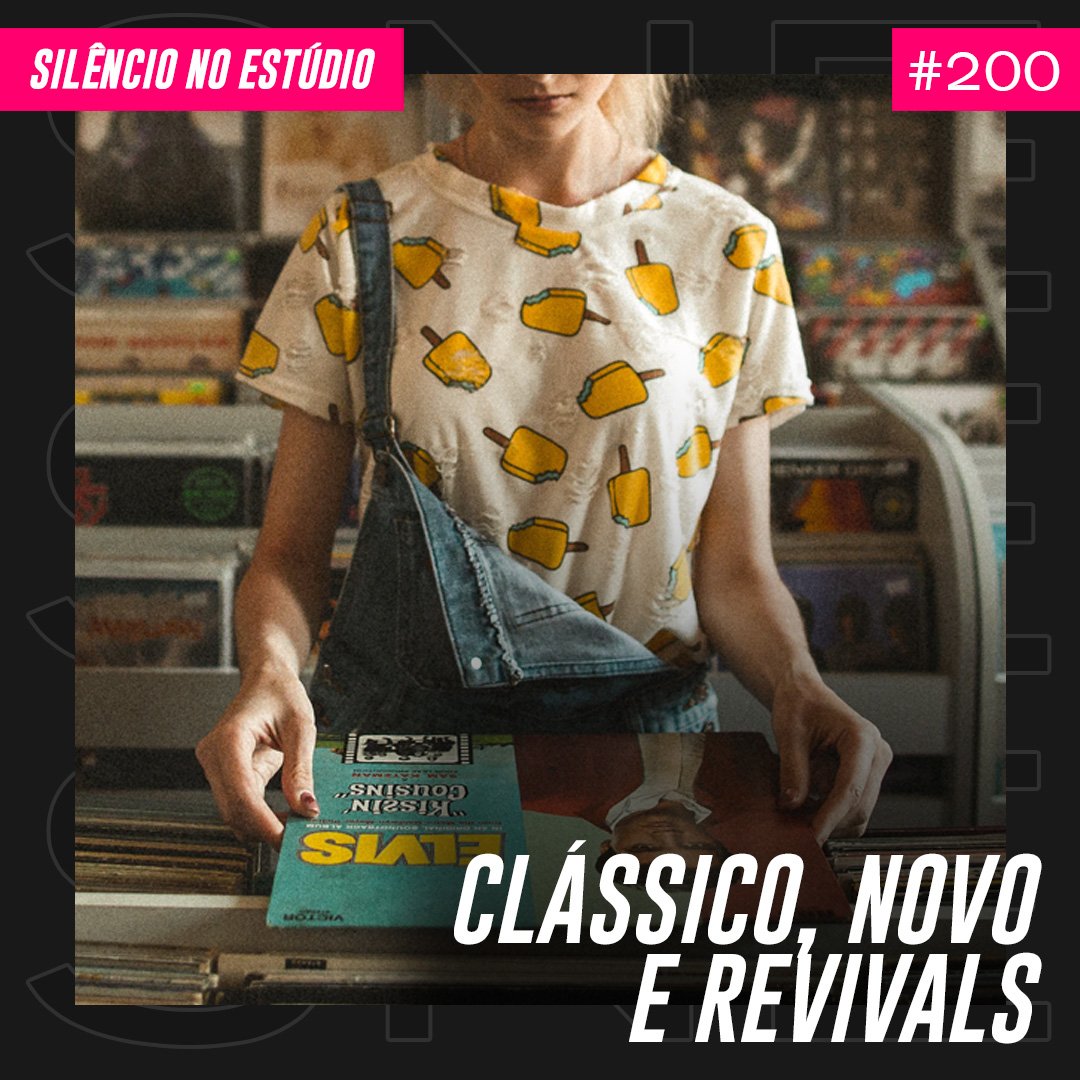 Episódio #200 – Clássico, Novo e Revivals